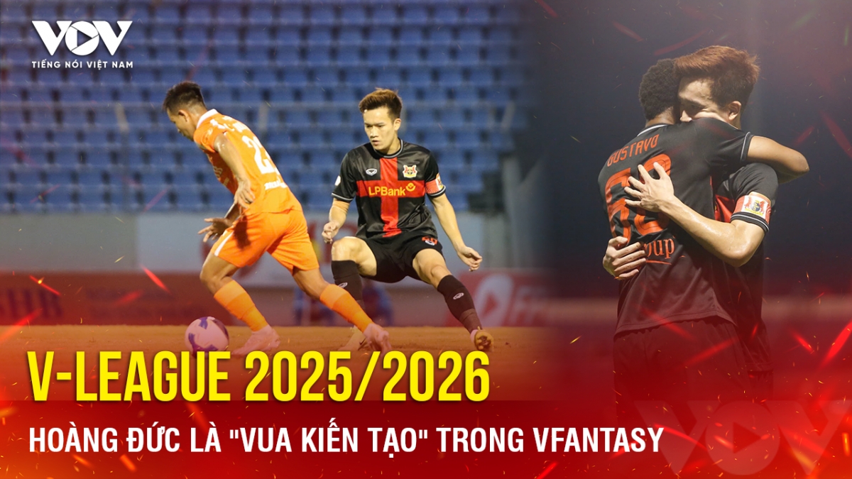 V-League 2025/2026: Hoàng Đức là "vua kiến tạo" trong VFantasy